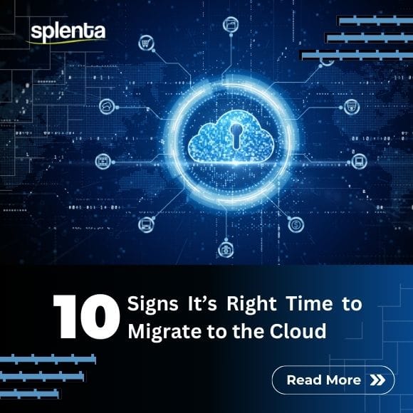10 Signs It’s the Right Time to Migrate to the Cloud