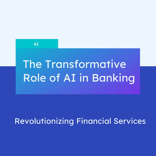 The Transformative Role Of AI In Banking: Revolutionizing Financial Services