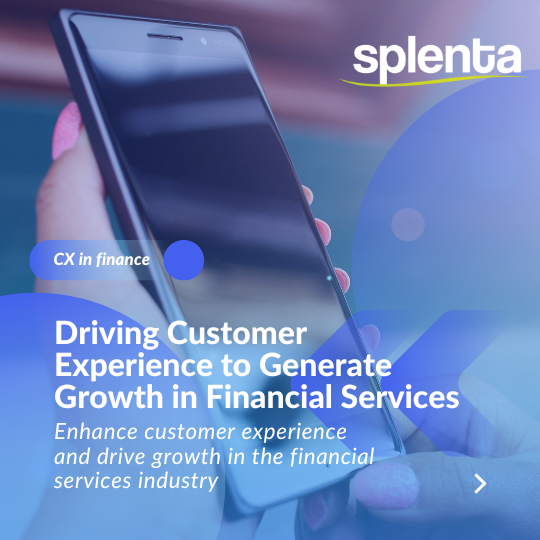 Driving Customer Experience to Generate Growth in Financial Services