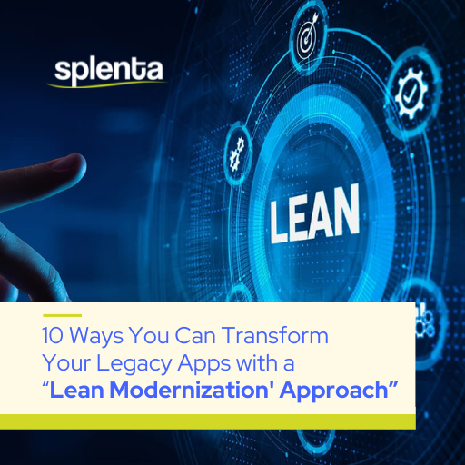 10 Ways You Can Transform Your Legacy Apps with a 'Lean Modernization' Approach