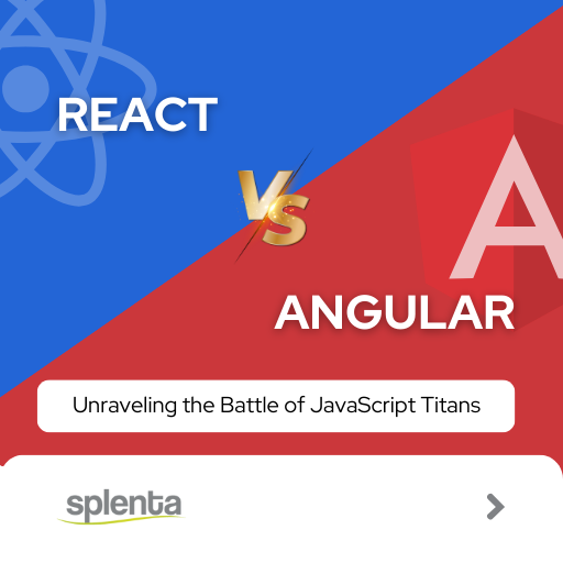 React vs. Angular: Decoding the Battle of JavaScript Titans for your specific need